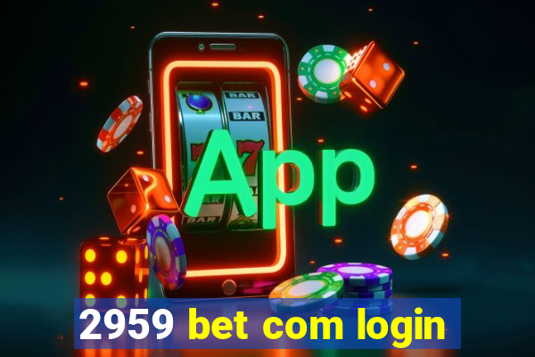 2959 bet com login